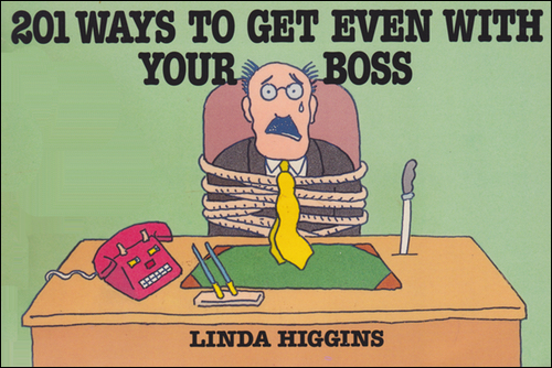 Cover of 201 Ways To Get Even With Your Boss.